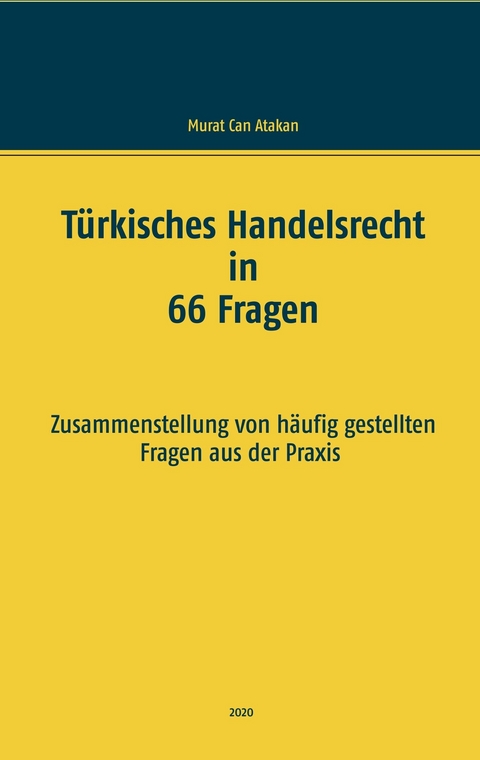 Türkisches Handelsrecht in 66 Fragen -  Murat Can Atakan