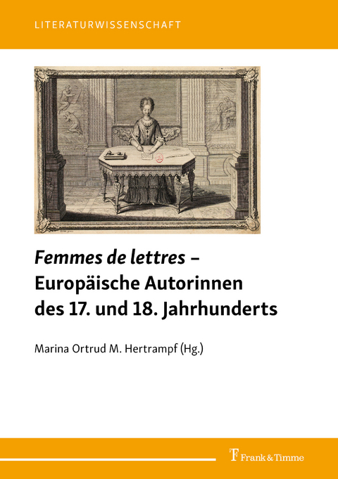 Femmes de lettres - Europäische Autorinnen des 17. und 18. Jahrhunderts - 