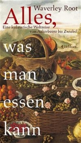 Alles, was man essen kann - Waverly Root