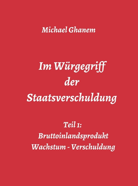 Im Würgegriff der Staatsverschuldung - Michael Ghanem