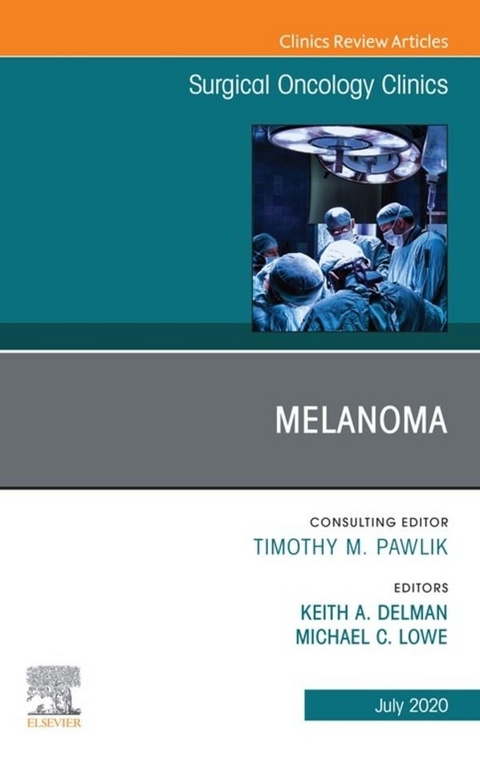 Melanoma,, An Issue of Surgical Oncology Clinics of North America - 