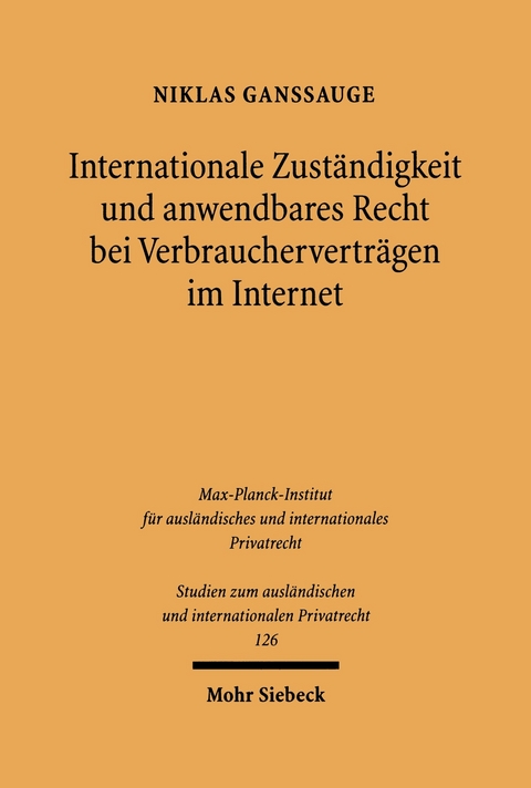 Internationale Zuständigkeit und anwendbares Recht bei Verbraucherverträgen im Internet -  Niklas Ganssauge