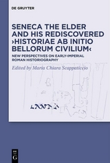 Seneca the Elder and His Rediscovered ?Historiae ab initio bellorum civilium? - 