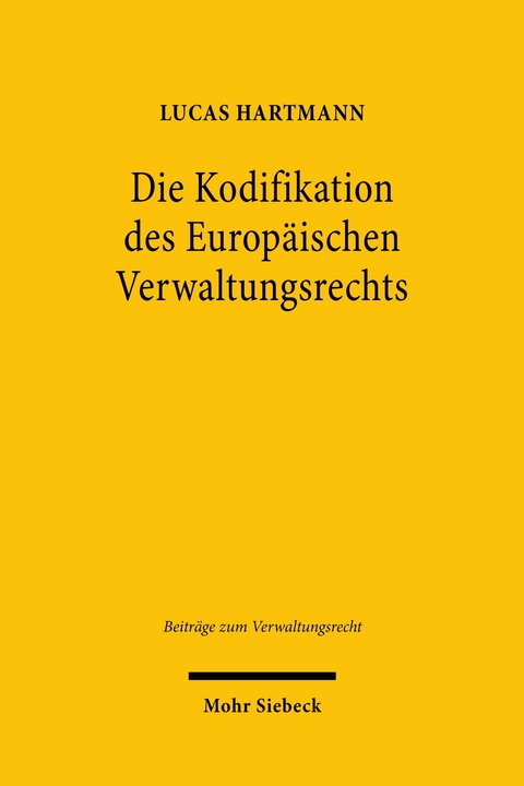 Die Kodifikation des Europäischen Verwaltungsrechts -  Lucas Hartmann
