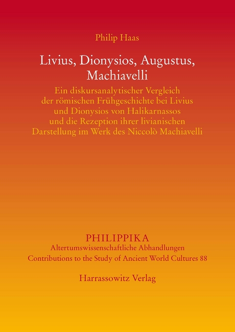 Livius, Dionysios, Augustus, Machiavelli -  Philip Haas