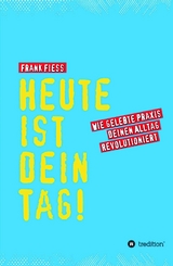 Heute ist dein Tag - Frank Fiess