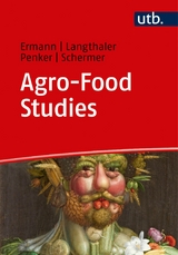Agro-Food Studies - Ulrich Ermann, Ernst Langthaler, Marianne Penker, Markus Schermer