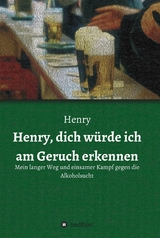 Henry, dich würde ich am Geruch erkennen - Henry .