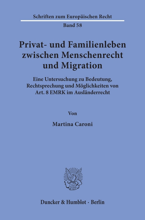 Privat- und Familienleben zwischen Menschenrecht und Migration. -  Martina Caroni