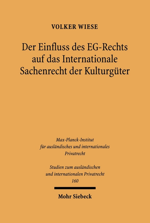 Der Einfluss des EG-Rechts auf das Internationale Sachenrecht der Kulturgüter -  Volker Wiese