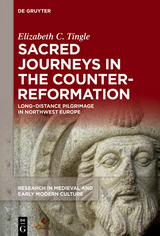 Sacred Journeys in the Counter-Reformation -  Elizabeth C. Tingle