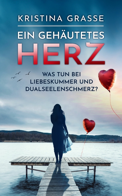 Ein gehäutetes Herz - Kristina Grasse