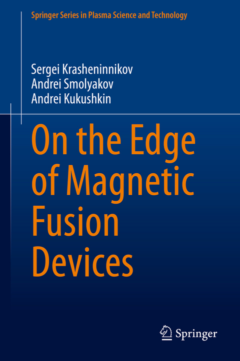 On the Edge of Magnetic Fusion Devices -  Sergei Krasheninnikov,  Andrei Smolyakov,  Andrei Kukushkin