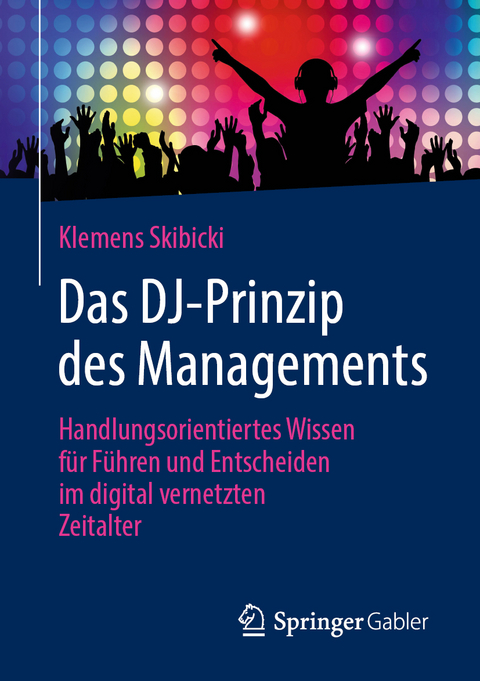 Das DJ-Prinzip des Managements - Klemens Skibicki