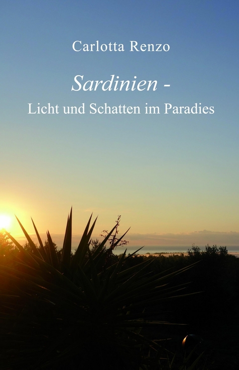 Sardinien - Licht und Schatten im Paradies - Carlotta Renzo