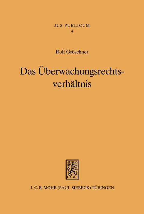 Das Überwachungsrechtsverhältnis -  Rolf Gröschner