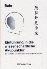 Einführung in die wissenschaftliche Akupunktur - Bahr, Frank R.