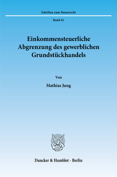 Einkommensteuerliche Abgrenzung des gewerblichen Grundstückhandels. -  Mathias Jung