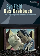 Das Drehbuch - Die Grundlagen des Drehbuchschreibens - Syd Field