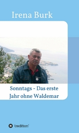 Sonntags - Das erste Jahr ohne Waldemar - Irena Burk