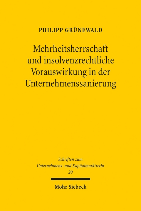 Mehrheitsherrschaft und insolvenzrechtliche Vorauswirkung in der Unternehmenssanierung -  Philipp Grünewald