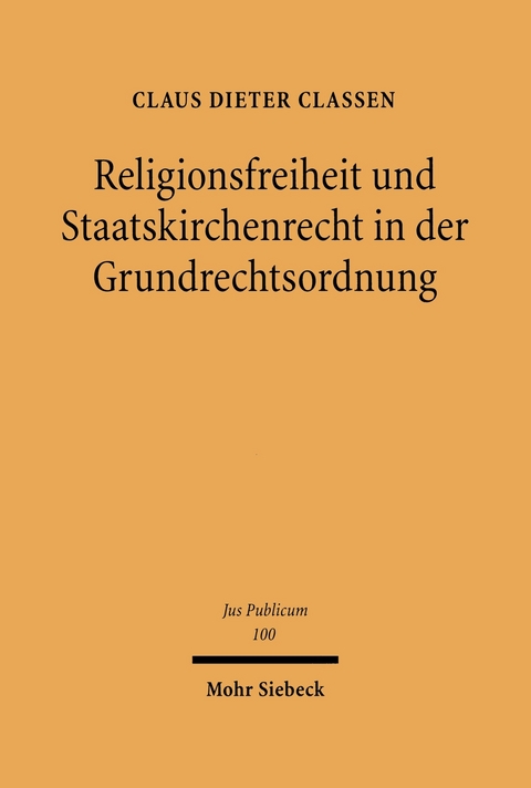 Religionsfreiheit und Staatskirchenrecht in der Grundrechtsordnung -  Claus Dieter Classen