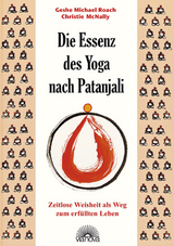 Die Essenz des Yoga nach Patanjali - Geshe Michael Roach, Christie Mc Nally