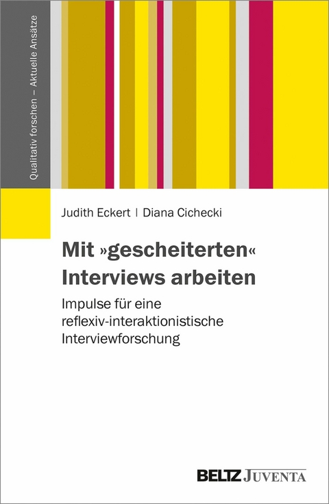 Mit »gescheiterten« Interviews arbeiten -  Judith Eckert,  Diana Cichecki