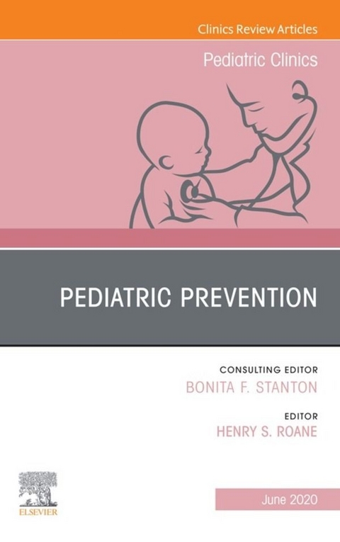 Pediatric Prevention, An Issue of Pediatric Clinics of North America, E-Book - 