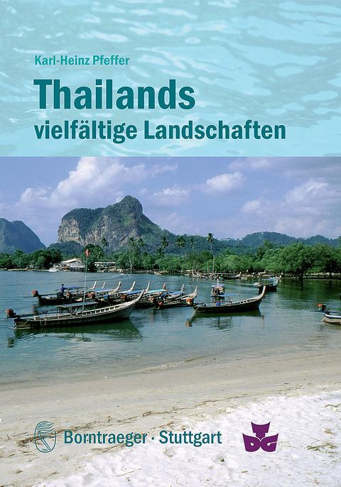 Thailands vielfältige Landschaften: Geologie und Relief, Klima, Vegetation und Nutzung -  Karl-Heinz Pfeffer