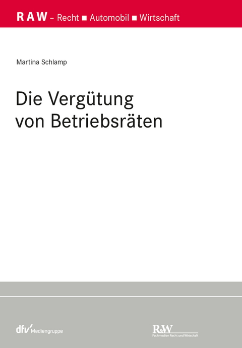 Die Vergütung von Betriebsräten - Martina Schlamp