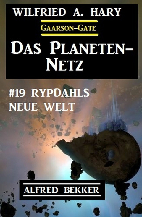 Das Planeten-Netz 19: Rypdahls neue Welt -  Wilfried A. Hary,  Alfred Bekker