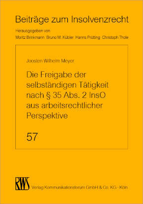 Die Freigabe der selbständigen Tätigkeit nach § 35 Abs. 2 InsO aus arbeitsrechtlicher Perspektive -  Joosten Wilhelm Meye