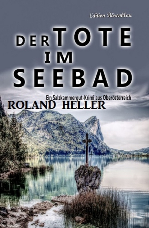 Der Tote im Seebad: Ein Salzkammergut-Krimi -  Roland Heller