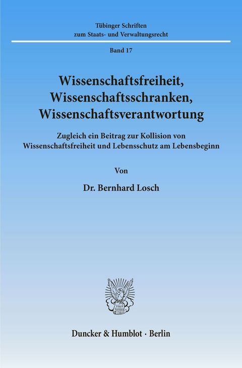 Wissenschaftsfreiheit, Wissenschaftsschranken, Wissenschaftsverantwortung. -  Bernhard Losch