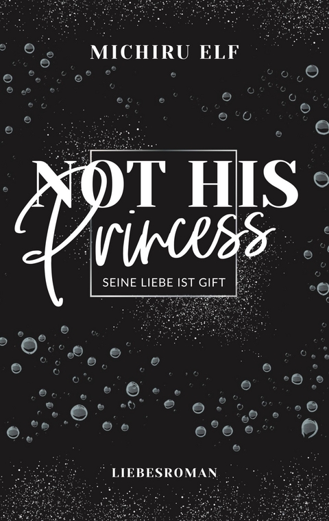 Not His Princess -  Michiru Elf