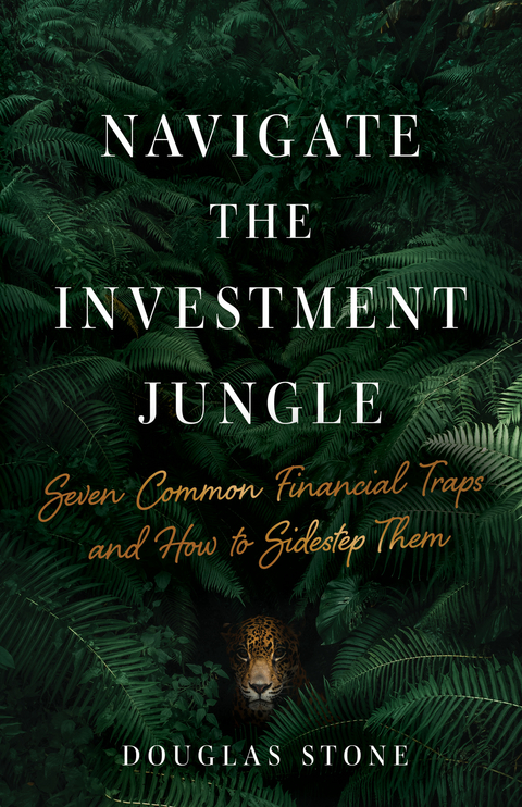 Navigate the Investment Jungle -  Douglas Stone