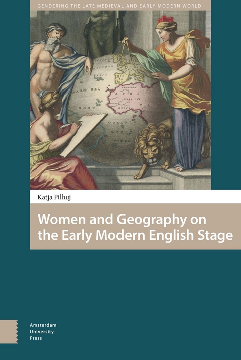 Women and Geography on the Early Modern English Stage -  Pilhuj Katja Pilhuj