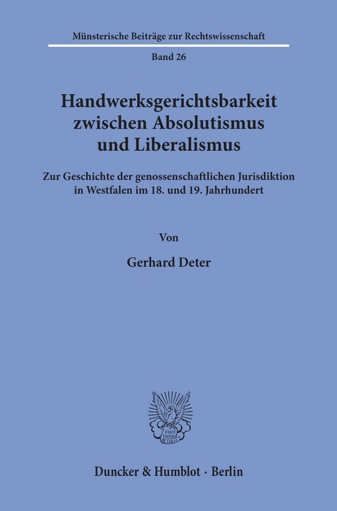 Handwerksgerichtsbarkeit zwischen Absolutismus und Liberalismus. -  Gerhard Deter