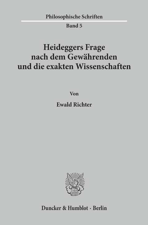 Heideggers Frage nach dem Gewährenden und die exakten Wissenschaften. -  Ewald Richter