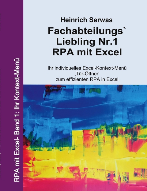 Fachabteilungs`Liebling Nr.1 - RPA mit Excel -  Heinrich Serwas