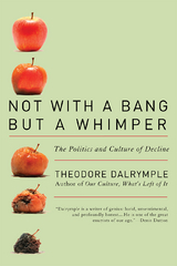 Not With a Bang But a Whimper -  Theodore Dalrymple