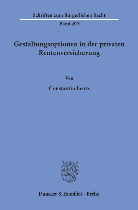 Gestaltungsoptionen in der privaten Rentenversicherung. -  Constantin Lentz