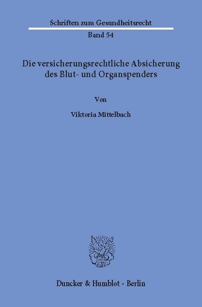 Die versicherungsrechtliche Absicherung des Blut- und Organspenders. -  Viktoria Mittelbach