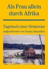 Als Frau allein durch Afrika - Gisela Johannssen