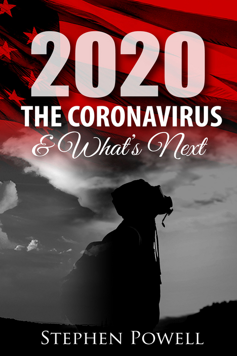 2020, The Coronavirus, & What's Next -  Stephen Powell
