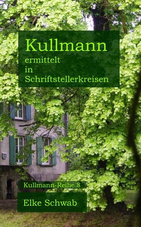 Kullmann ermittelt in Schriftstellerkreisen - Elke Schwab