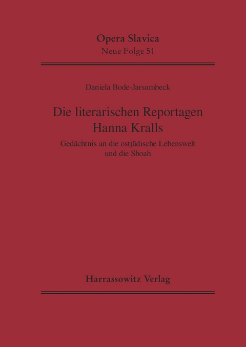 Die literarischen Reportagen Hanna Kralls -  Daniela Bode-Jarsumbeck