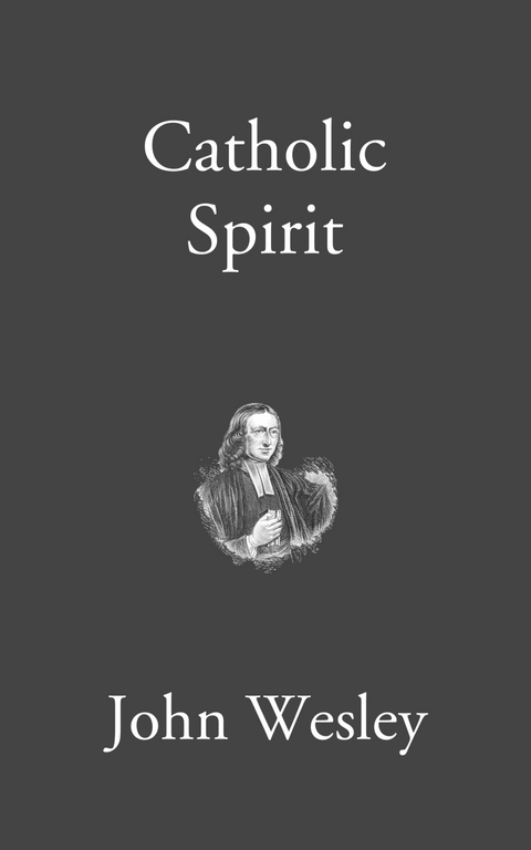 Catholic Spirit -  John Wesley