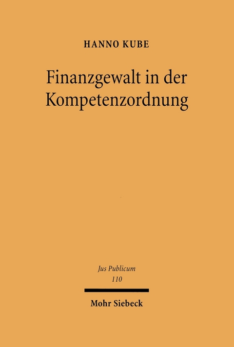 Finanzgewalt in der Kompetenzordnung -  Hanno Kube